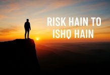 Risk Hain To Ishq Hain – The Romance of Taking Chances