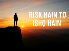 Risk Hain To Ishq Hain – The Romance of Taking Chances