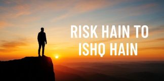 Risk Hain To Ishq Hain – The Romance of Taking Chances