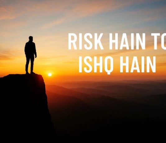Risk Hain To Ishq Hain – The Romance of Taking Chances