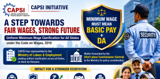 “CAPSI Leads National Call for Uniform Minimum Wage Structure: What It Means for Security Guards, Security Agencies, and India’s Security Industry” "A landmark labour policy initiative that could redefine wage transparency, social security benefits, industry competitiveness, and workforce management across India's private security sector."